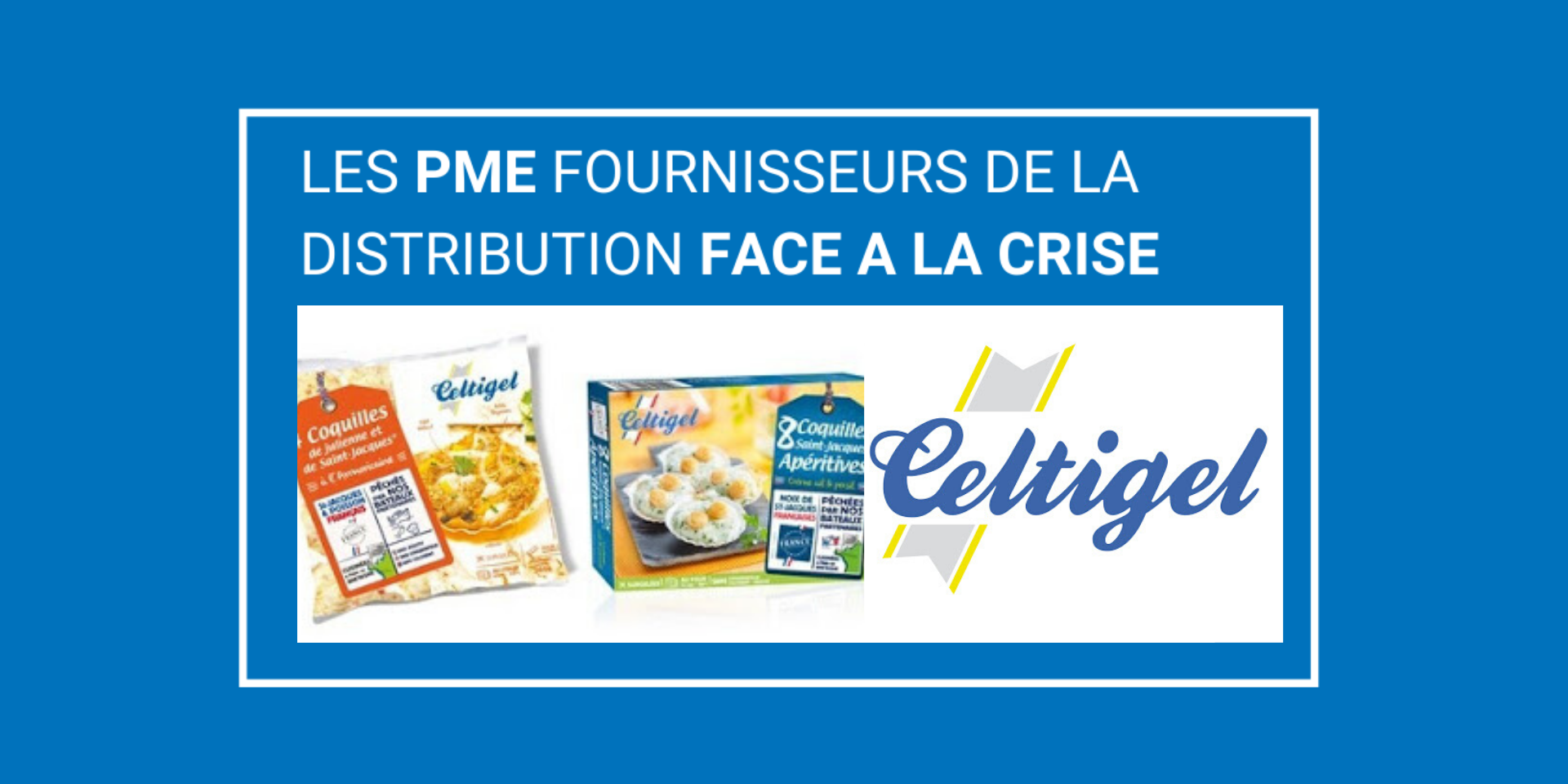 Crise Covid-19 : Celtigel imagine une sortie de crise qui passera par le collectif : PME, distributeurs et consommateurs.