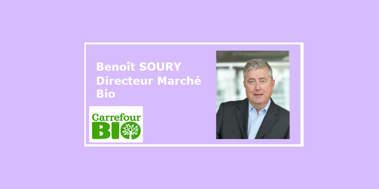 CARREFOUR BIO : la MDD bio vue par Benoît Soury, Directeur Marché Bio