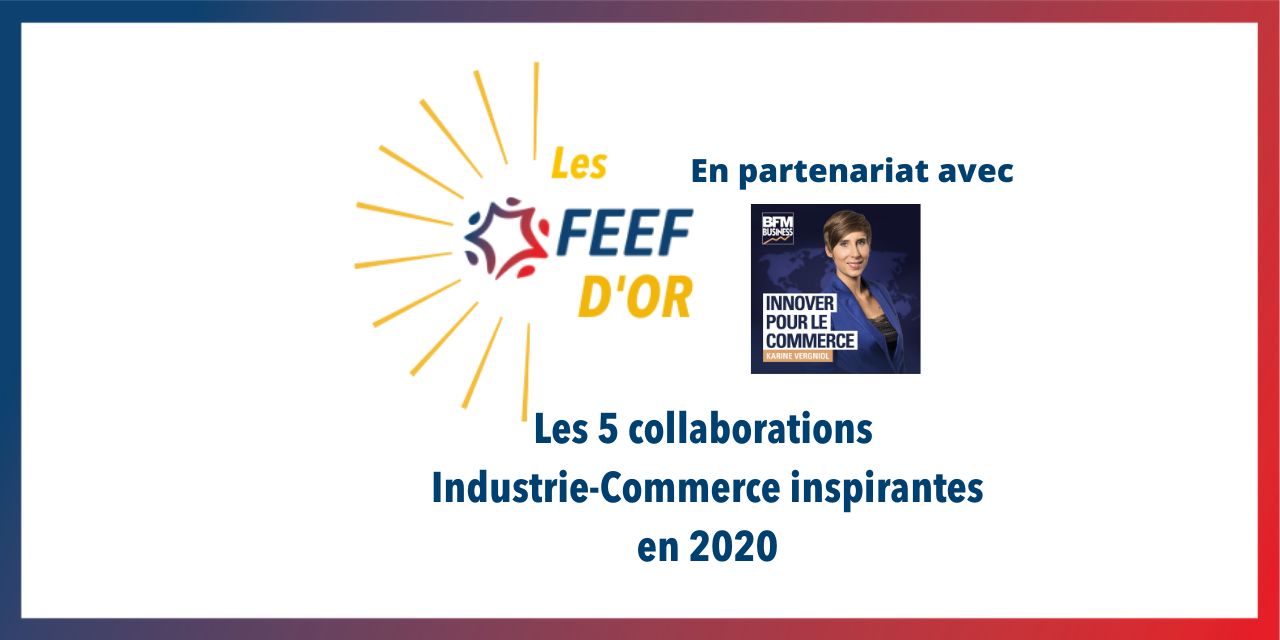 Les « FEEF D&rsquo;OR » : le concours qui récompense une PME fournisseur de la distribution et une Enseigne qui s&rsquo;engagent ensemble pour le Commerce de demain
